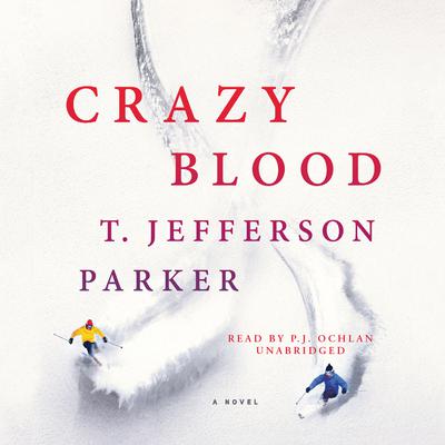 Crazy Blood: A Novel Audiobook, by T. Jefferson Parker