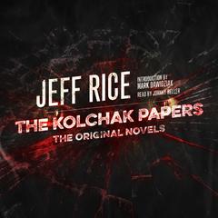 The Kolchak Papers: The Original Novels Audiobook, by Jeff Rice
