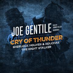 Cry of Thunder: Sherlock Holmes & Kolchak the Night Stalker Audiobook, by Joe Gentile
