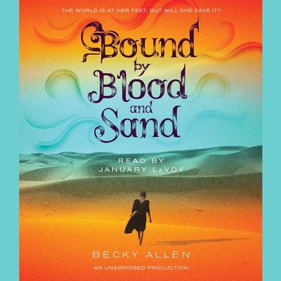 Bound by Blood and Sand Audiobook, by Becky Allen