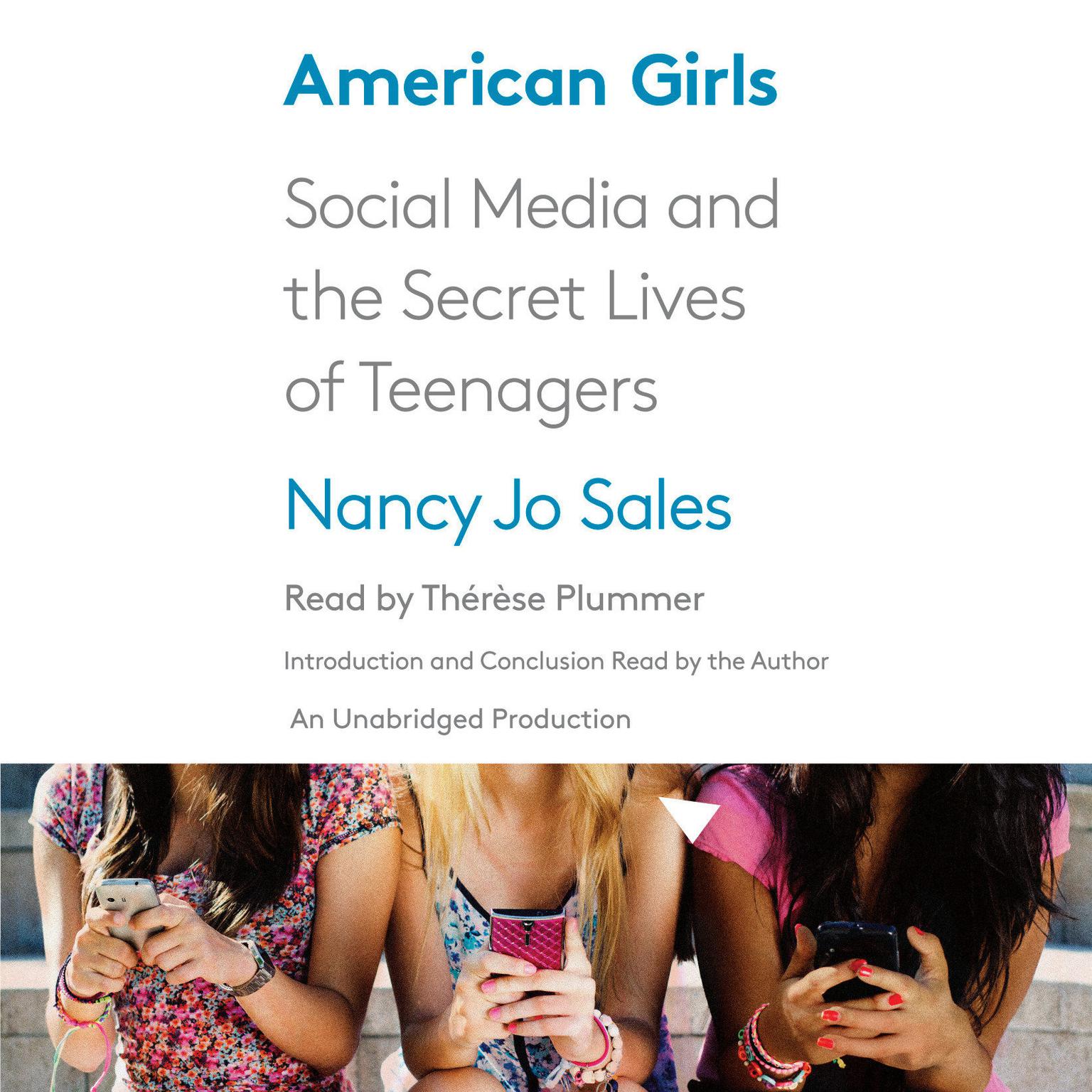 American Girls: Social Media and the Secret Lives of Teenagers Audiobook, by Nancy Jo Sales