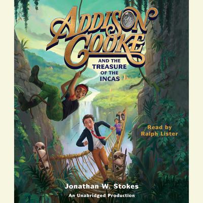 Addison Cooke and the Treasure of the Incas Audiobook, by Jonathan W. Stokes