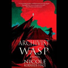 Archivist Wasp: A Novel Audiobook, by Nicole Kornher-Stace