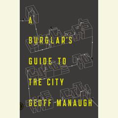A Burglar's Guide to the City Audiobook, by Geoff Manaugh