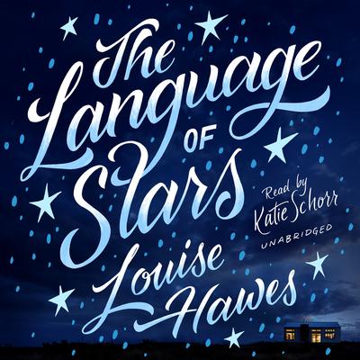 The Language of Stars Audiobook, by Louise Hawes
