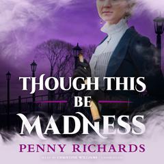 Though This Be Madness Audiobook, by Penny Richards