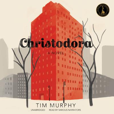 Christodora: A Novel Audiobook, by Tim Murphy
