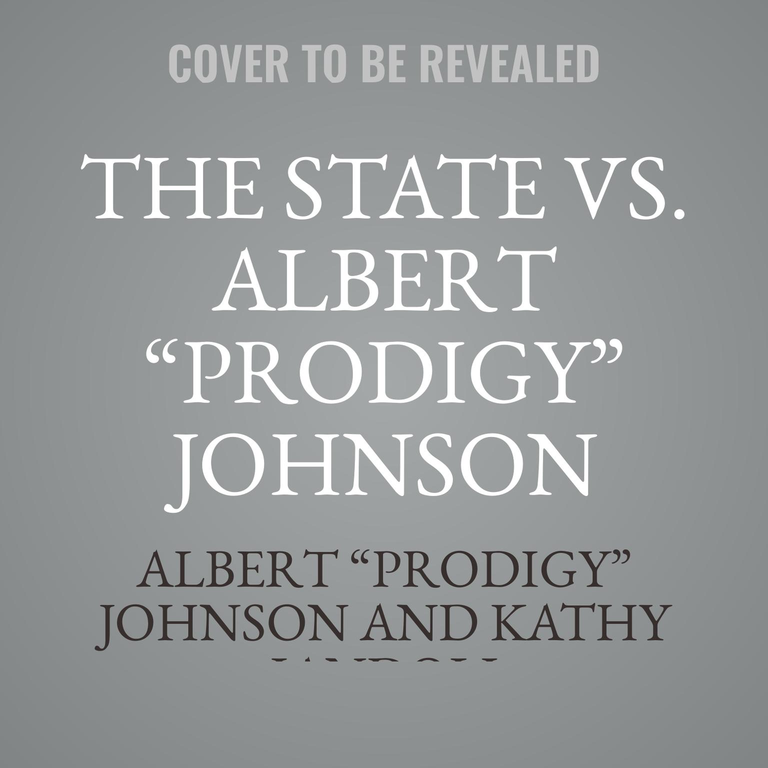 The State vs. Albert “Prodigy” Johnson Audiobook, by Albert “Prodigy” Johnson