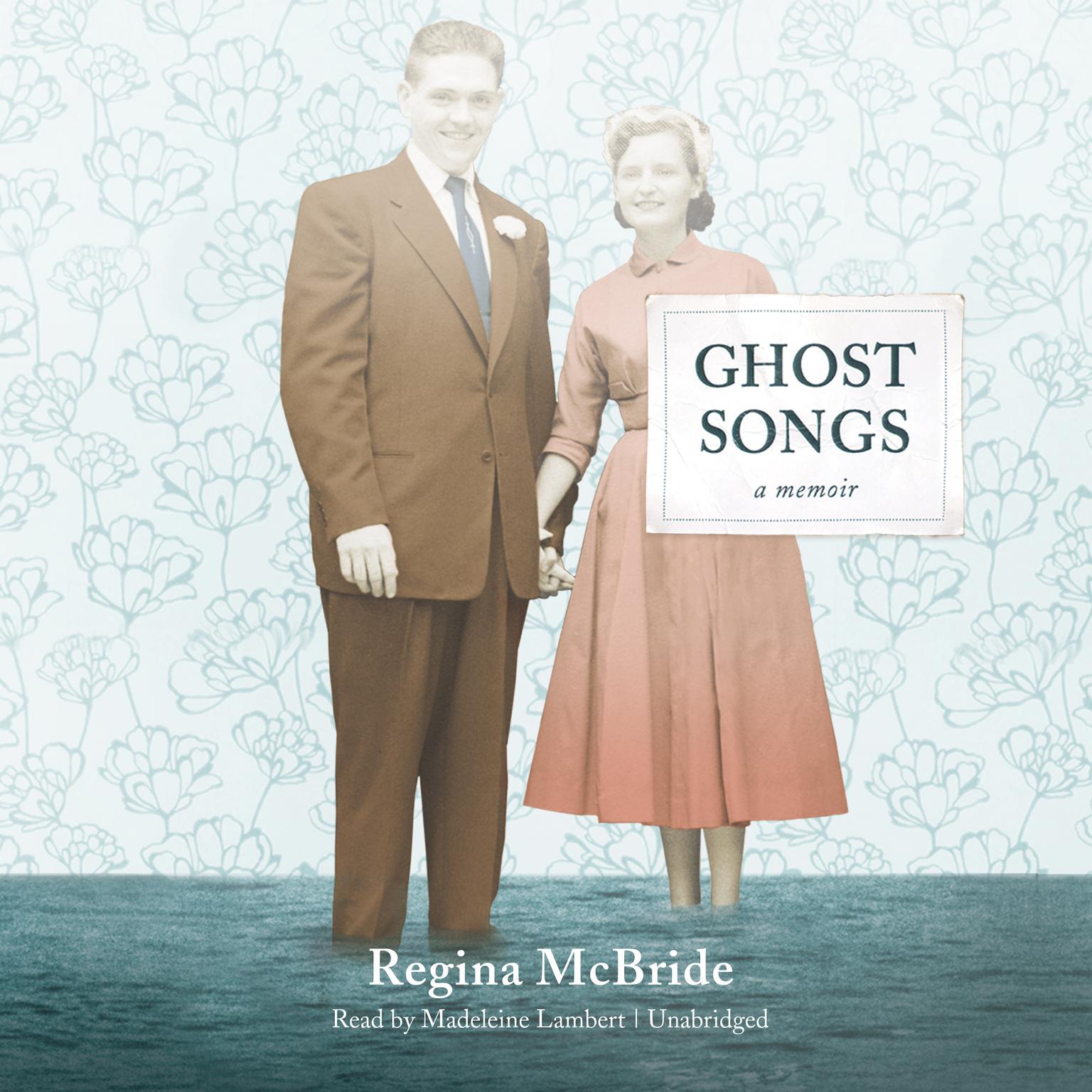 Ghost Songs: A Memoir Audiobook, by Regina McBride