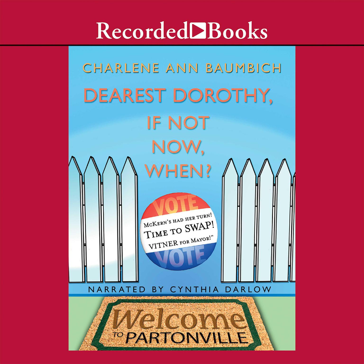 Dearest Dorothy, If Not Now, When? Audiobook, by Charlene Ann Baumbich
