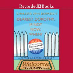 Dearest Dorothy, If Not Now, When? Audiobook, by Charlene Ann Baumbich