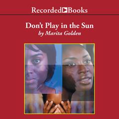 Dont Play in the Sun: One Womans Journey Through the Color Complex Audiobook, by Marita Golden