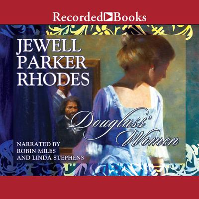 Douglass’ Women: A Novel Audiobook, by Jewell Parker Rhodes