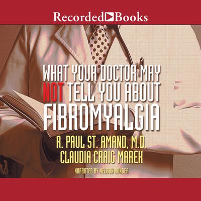 What Your Doctor May Not Tell You about Fibromyalgia Audiobook, by R. Paul St. Amand