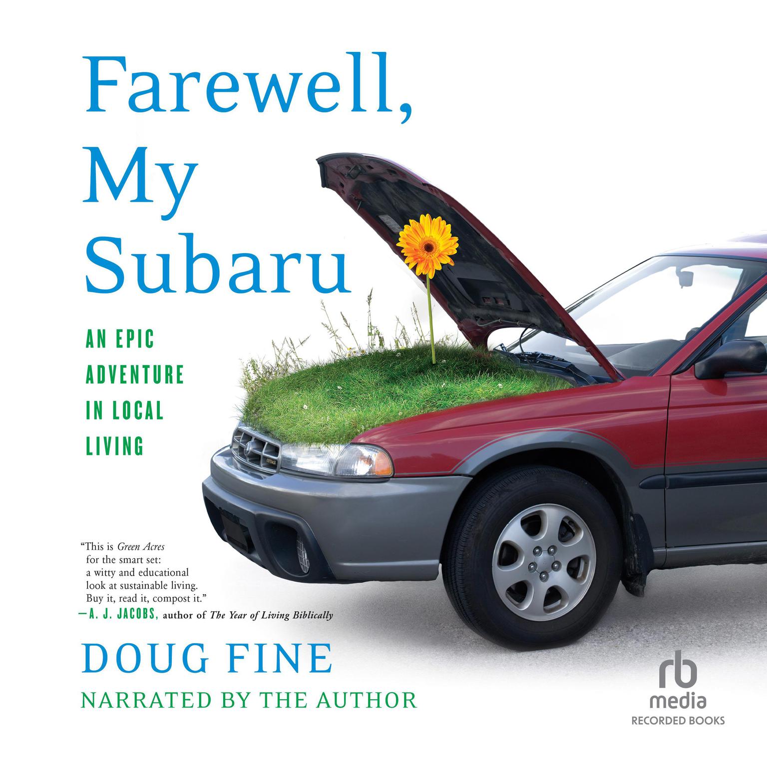 Farewell, My Subaru: One Mans Search for Happiness Living Green Off the Grid Audiobook, by Doug Fine