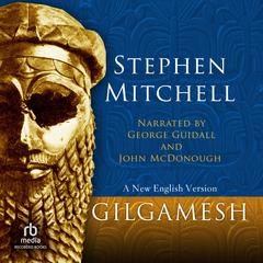 Gilgamesh: A New English Version Audiobook, by Stephen Mitchell