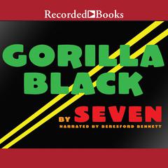 Gorilla Black: A Novel Audiobook, by Seven