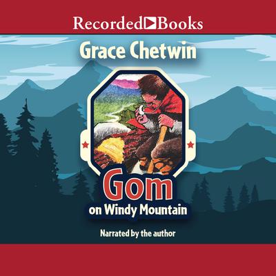 Gom on Windy Mountain Audiobook, by Grace Chetwin