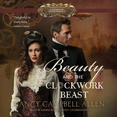 Beauty and the Clockwork Beast Audiobook, by Nancy Campbell Allen