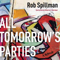 All Tomorrow’s Parties: A Memoir Audiobook, by Rob Spillman