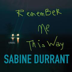 Remember Me This Way Audiobook, by 
