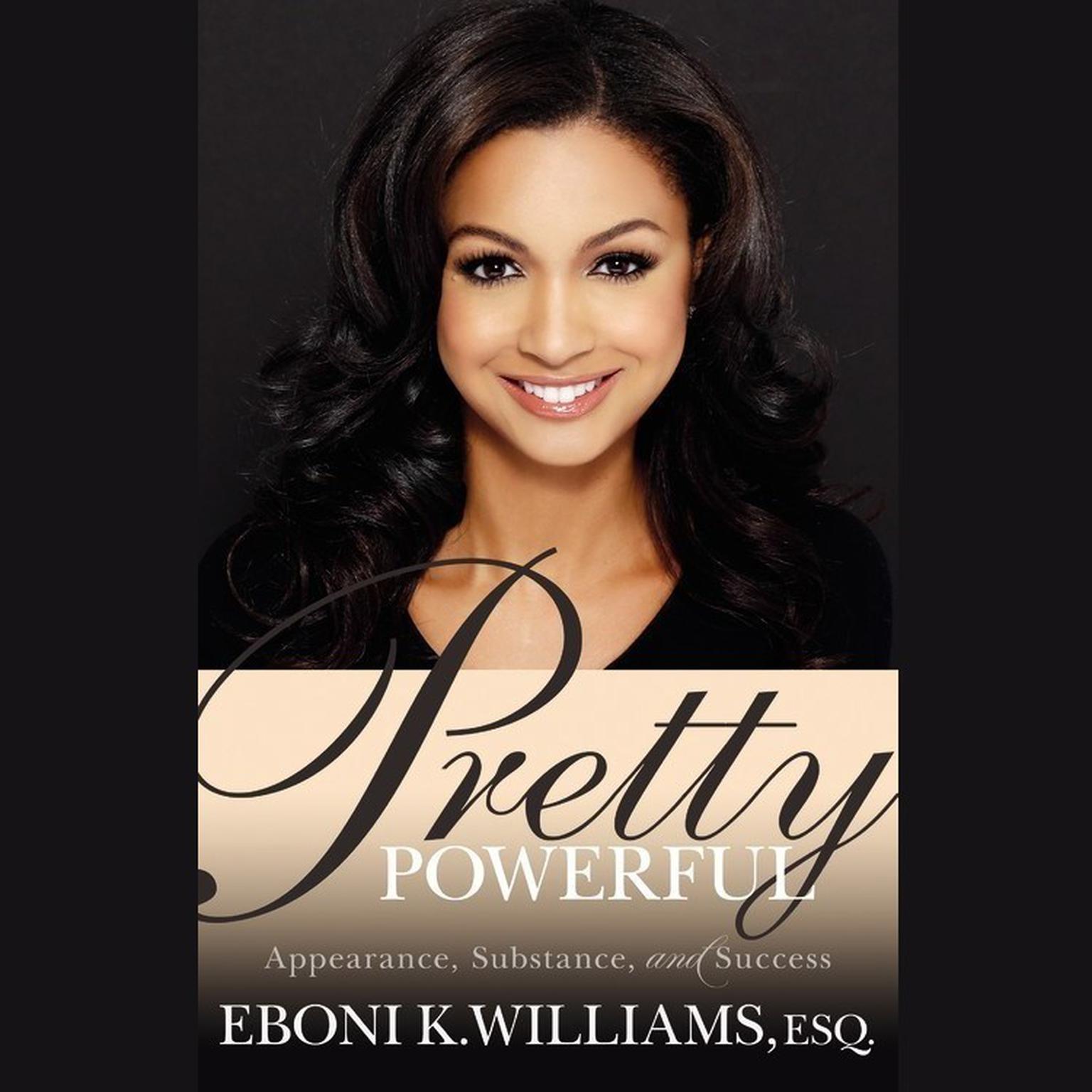 Pretty Powerful: Appearance, Substance, and Success Audiobook, by Eboni Williams
