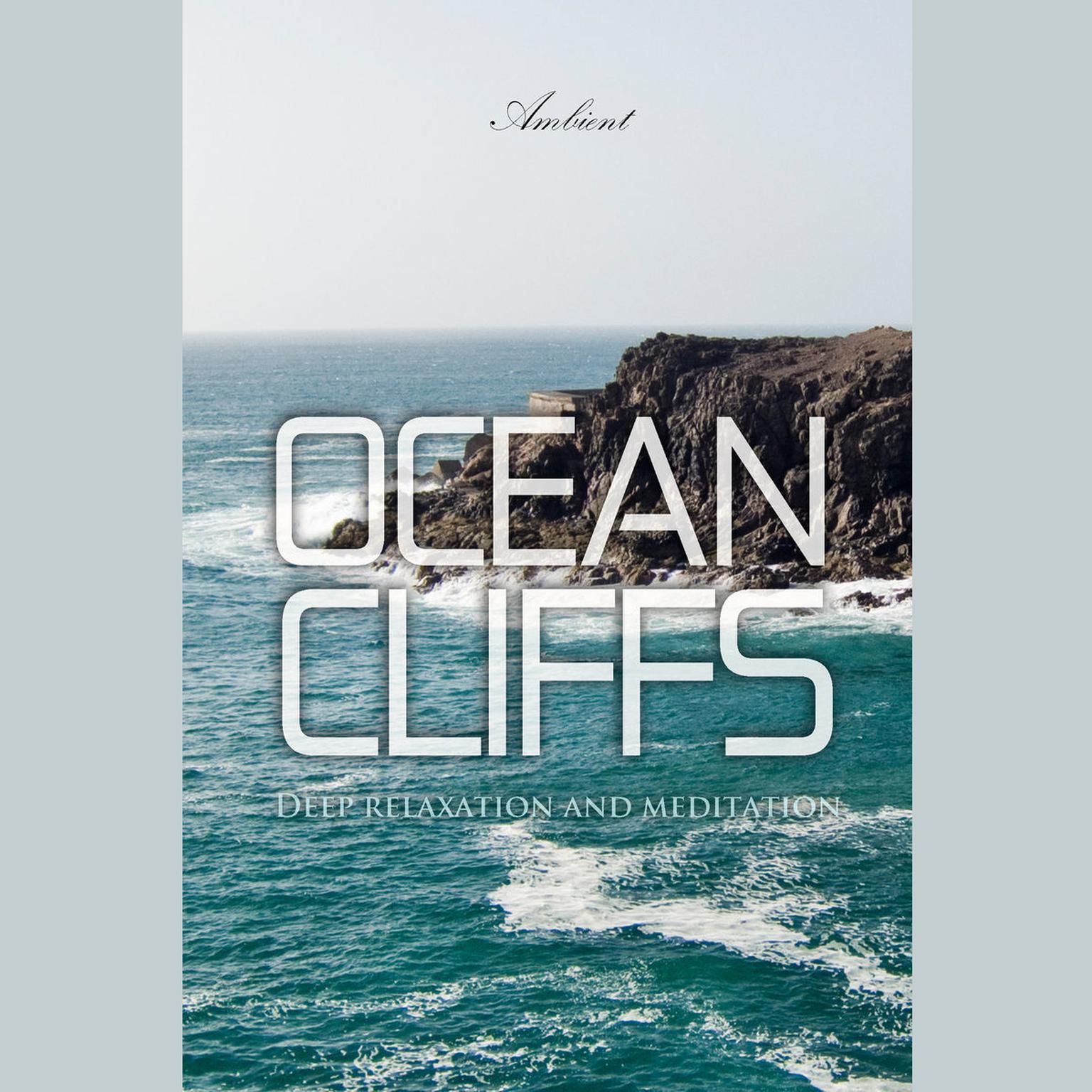 Ocean Cliffs: Deep relaxation and meditation Audiobook, by Greg Cetus