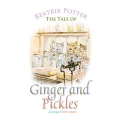 The Tale of Ginger and Pickles Audiobook, by Beatrix Potter