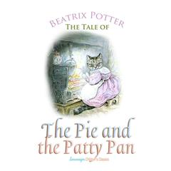The Tale of the Pie and the Patty Pan Audiobook, by Beatrix Potter