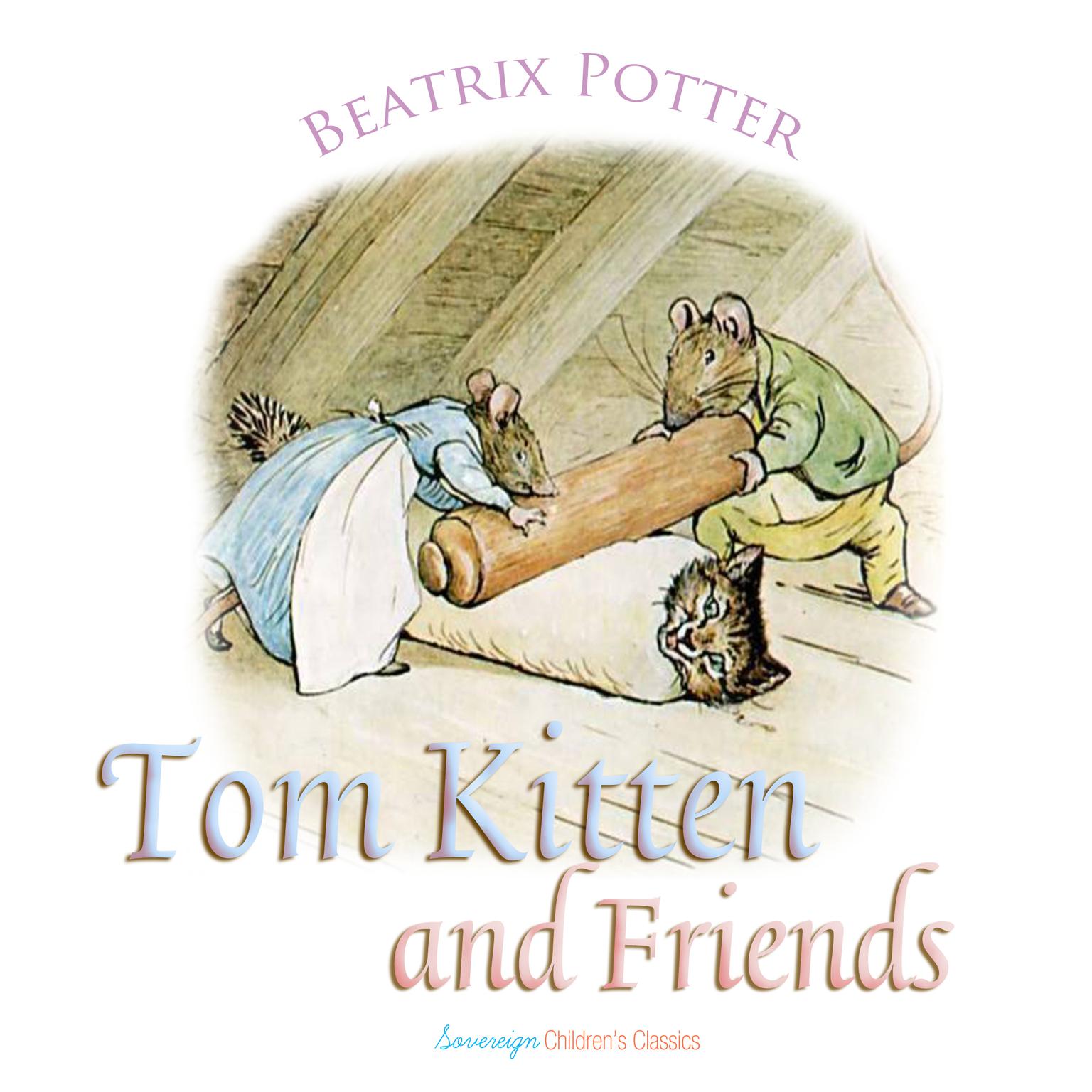 Tom Kitten and Friends Audiobook, by Beatrix Potter