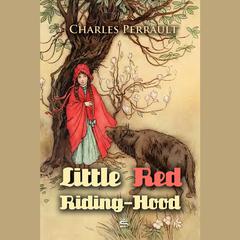 Little Red Riding-Hood Audiobook, by Charles Perrault