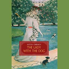 The Lady with the Dog Audiobook, by Anton Chekhov