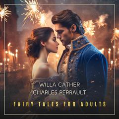 Fairy Tales for Adults Volume 3 Audiobook, by Willa Cather