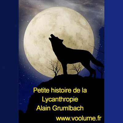 Petite histoire de la Lycanthropie [French Edition] Audiobook, by Alain Grumbach