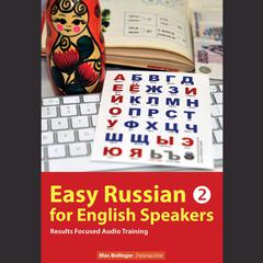 Easy Russian for English Speakers Volume 2: Fly on a Russian Spaceship; Talk about planet Earth and listen to Yuri Gagarin, Will Audiobook, by Max Bollinger