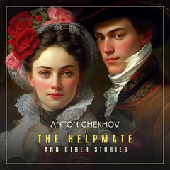 The Helpmate and Other Stories Audiobook, by Anton Chekhov