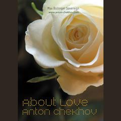 Anton Chekhov About Love Audiobook, by Anton Chekhov