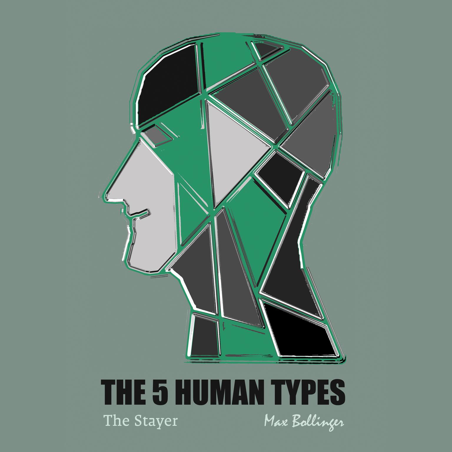 The 5 Human Types Volume 4: (The Stayer) The Most Dependable Type Audiobook, by Elsie Benedict