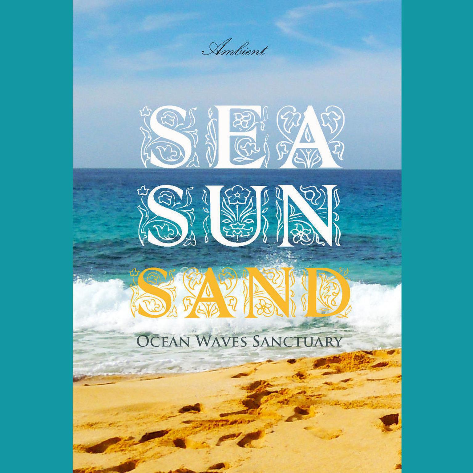 Sea Sun Sand: Ocean Waves Sanctuary Audiobook, by Greg Cetus