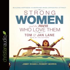 Strong Women and the Men Who Love Them: Building Happiness In Marriage When Opposites Attract Audiobook, by Jan Lane