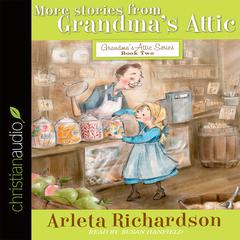 More Stories from Grandma's Attic Audiobook, by Arleta Richardson