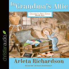 In Grandma's Attic Audiobook, by Arleta Richardson