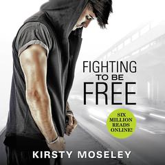 Fighting to Be Free Audiobook, by Kirsty Moseley