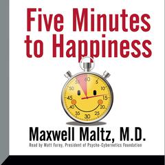 Five Minutes to Happiness Audiobook, by Maxwell Maltz