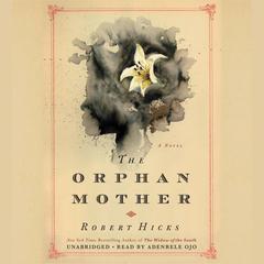 The Orphan Mother: A Novel Audiobook, by Robert Hicks