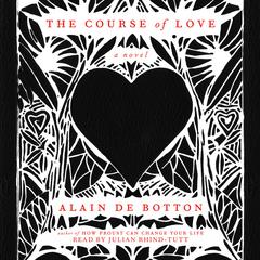The Course of Love: A Novel Audiobook, by Alain de Botton