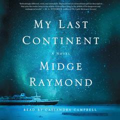 My Last Continent: A Novel Audiobook, by Midge Raymond