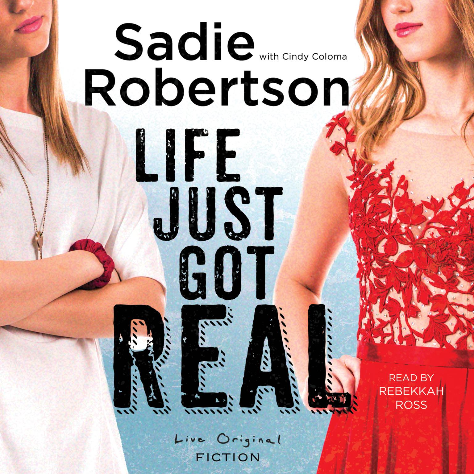Life Just Got Real: A Novel Audiobook, by Sadie Robertson