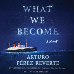 What We Become: A Novel Audiobook, by Arturo Pérez-Reverte