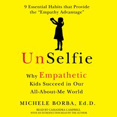 UnSelfie: Why Empathetic Kids Succeed in Our All-About-Me World Audiobook, by 